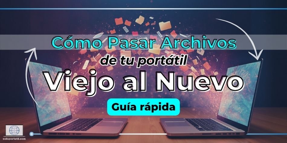 Pasar archivos portátil viejo al nuevo