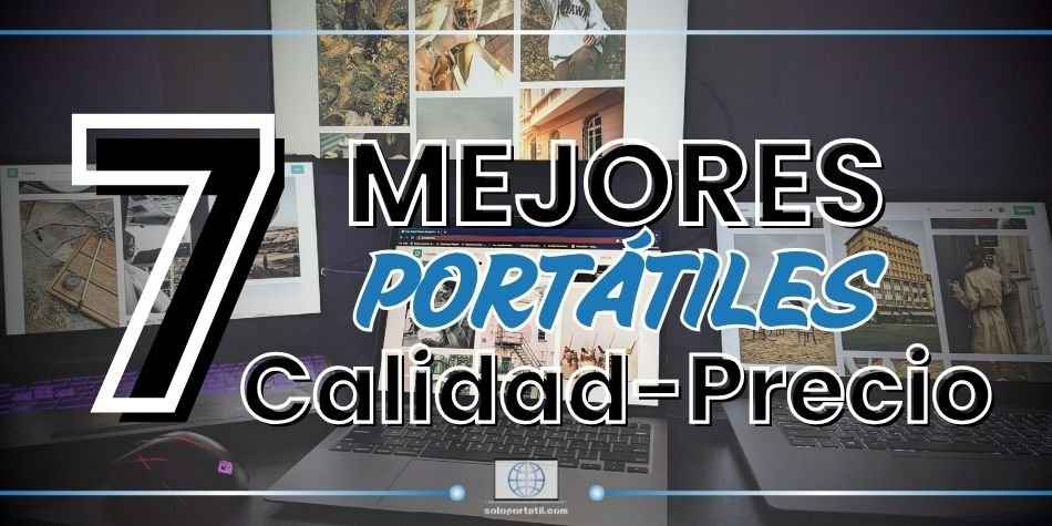 Los 7 Mejores Portátiles Calidad Precio