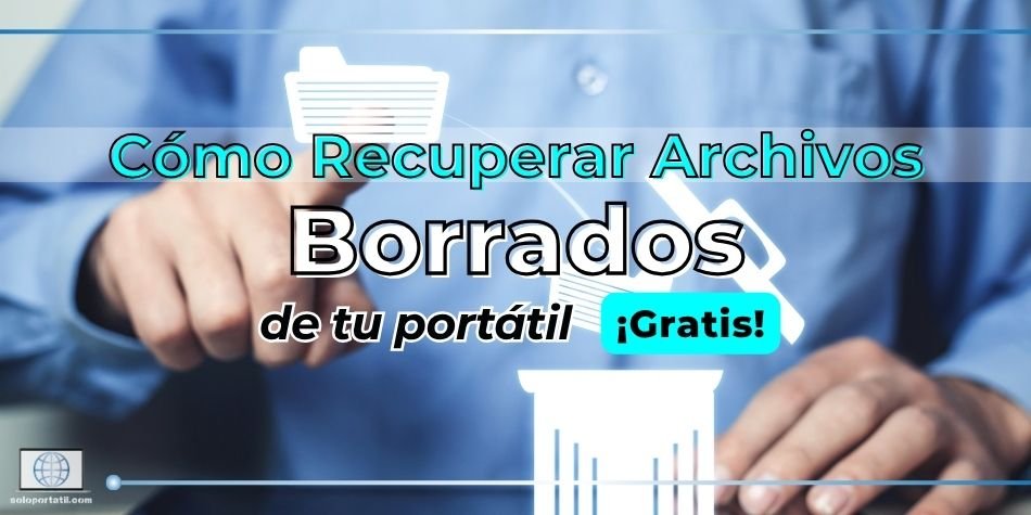 Cómo Recuperar Archivos Borrados