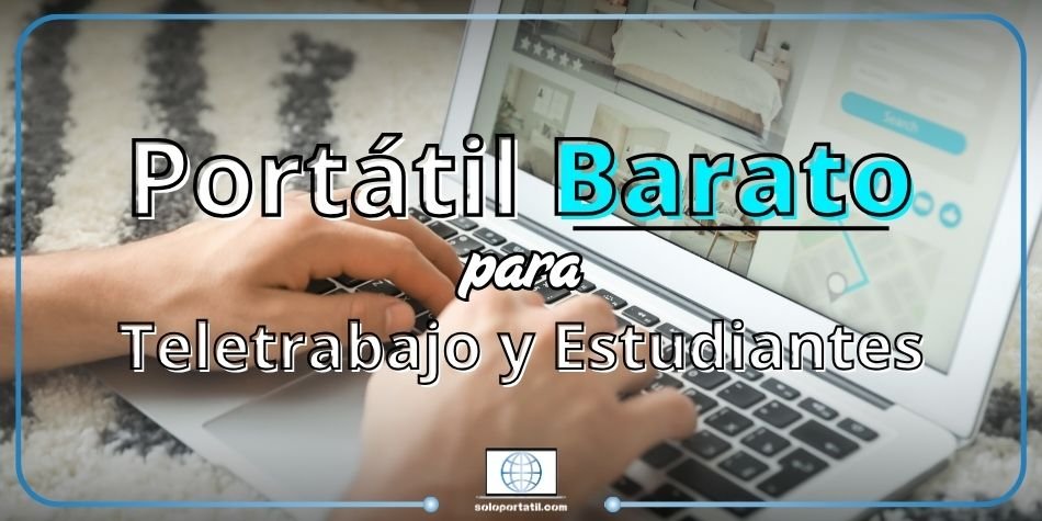 portátil barato para teletrabajo y estudiantes